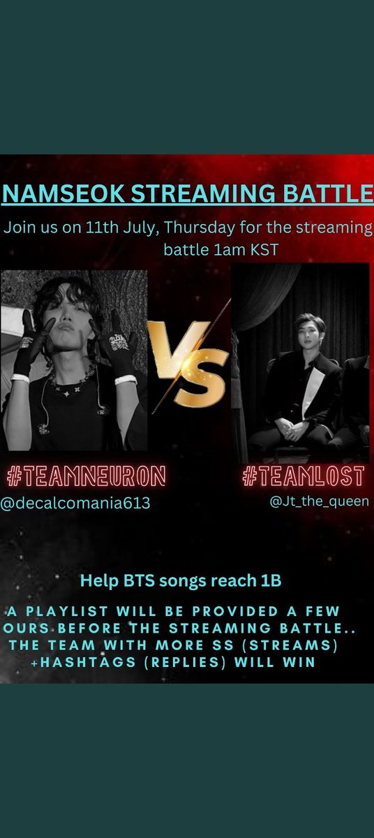 Jt_the_Queen's tweet photo. GET READY GUYS!!! 
NAMSEOK STREAMING BATTLE ⚔️
#TEAMNEURON vs #TEAMLOST 
@decalcomania613 vs @Jt_the_Queen 
Choose your team and be here on time !!! 
We'll focus on LOST and NEURON but will also stream the songs that are close to 1B ..
MARK YOUR CALENDAR 📆 
11 July at 1 AM KST‼️ https://t.co/xj11vvQAdS