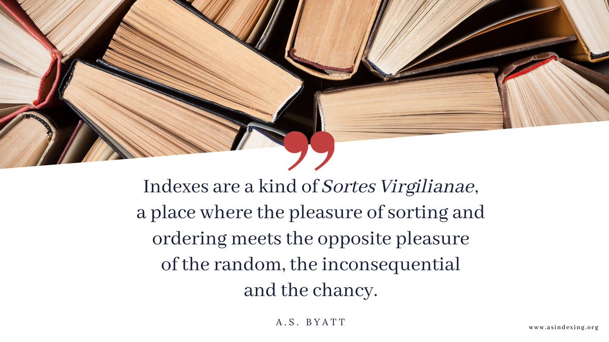 ASIndexing's tweet image. &quot;Indexes are a kind of Sortes Virgilianae...&quot; - A. S. Byatt

#indexes #quoteoftheday #indexing