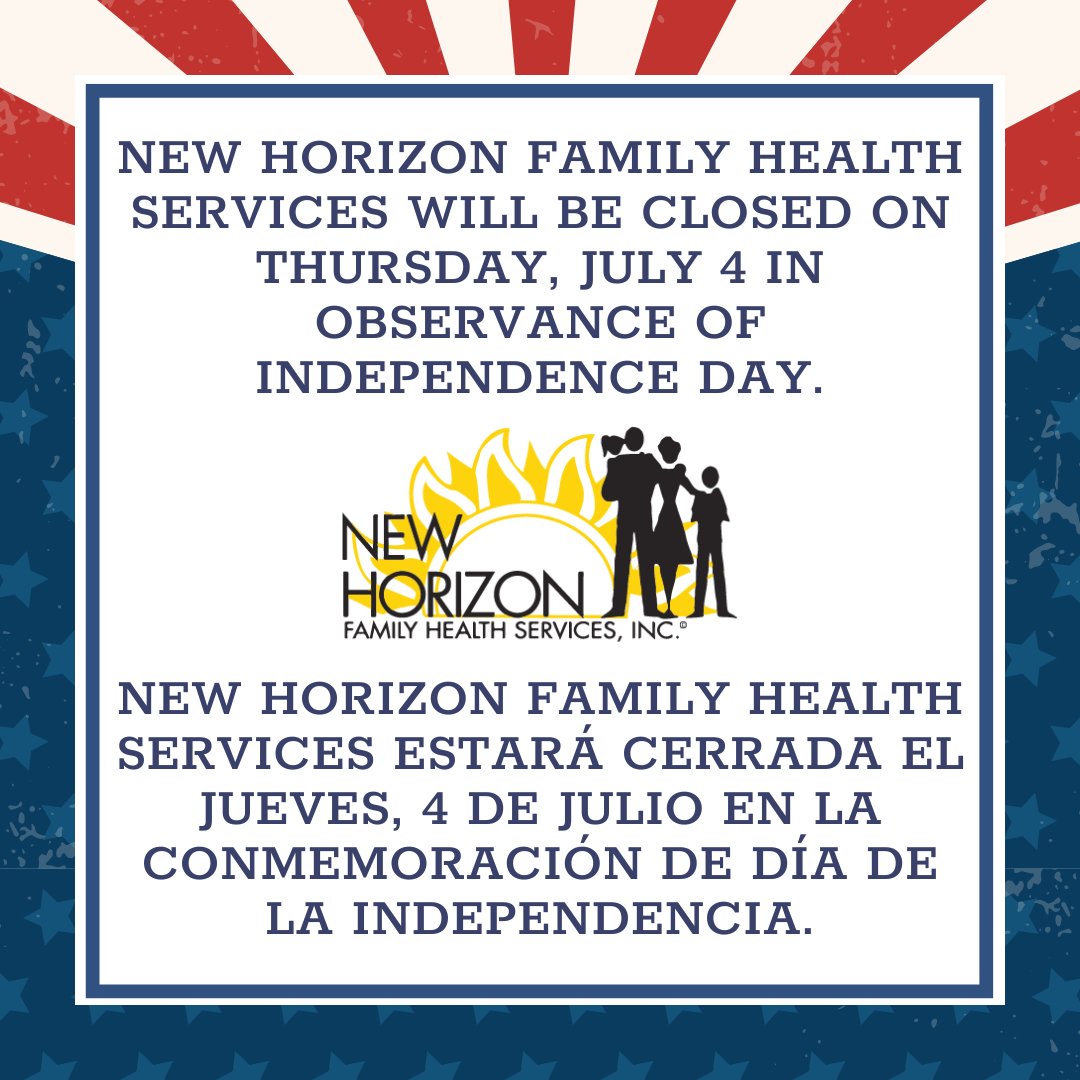NewHorizonFHS's tweet photo. All New Horizon Family Health Services offices will be closed on Thursday, July 4 in observance of Independence Day. https://t.co/671FKm67Mp