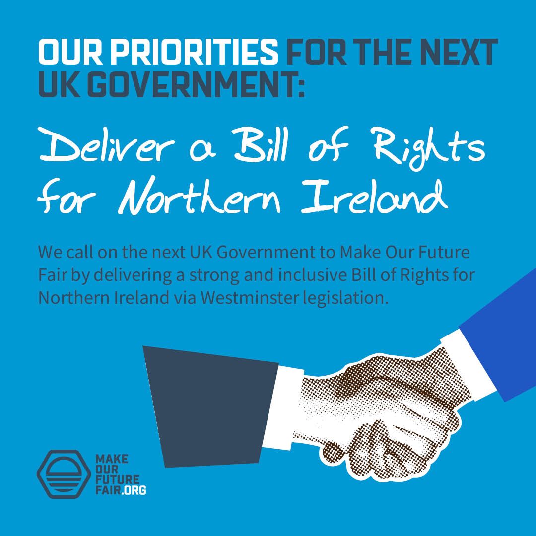 We call on the next <a href="/GOVUK/">GOV.UK</a> to #MakeOurFutureFair by delivering a strong &amp; inclusive NI Bill of Rights via Westminster legislation

This outstanding commitment from the B/GFA to create new rights obligations &amp; safeguards remains fundamental to make Stormont effective &amp; sustainable