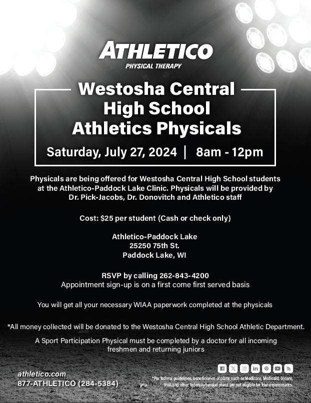 Athletico will host a student-athlete physical event on Saturday, July 27th. There are still a lot of openings available and all proceeds from the event come back to Westosha Central Athletics! #weAREwestosha