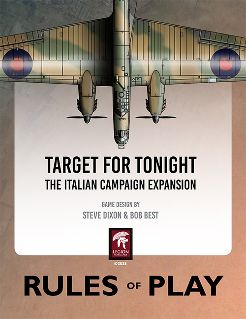 Legionnaires,
Now available, The Italian Campaign: An Expansion Module for Target For Tonight covering British bombing missions 1940 - 1943, flown from either Britain or North Africa.  The game introduces the Whitley, a British medium bomber.  CPO price $35 (retail price $46).