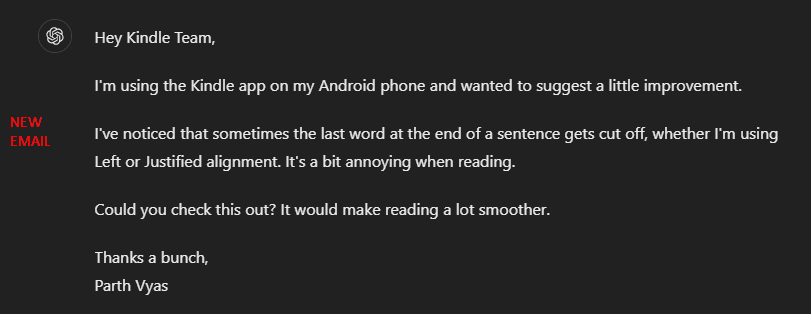 TheParthVyas's tweet photo. I want to explore @ChatGPTapp deeply.
1st, starting with basic tasks - rewrite an email!

Day 2 of #100DaysofAI 🧪

This is an original email 👇 https://t.co/AcNf7nxdyc
