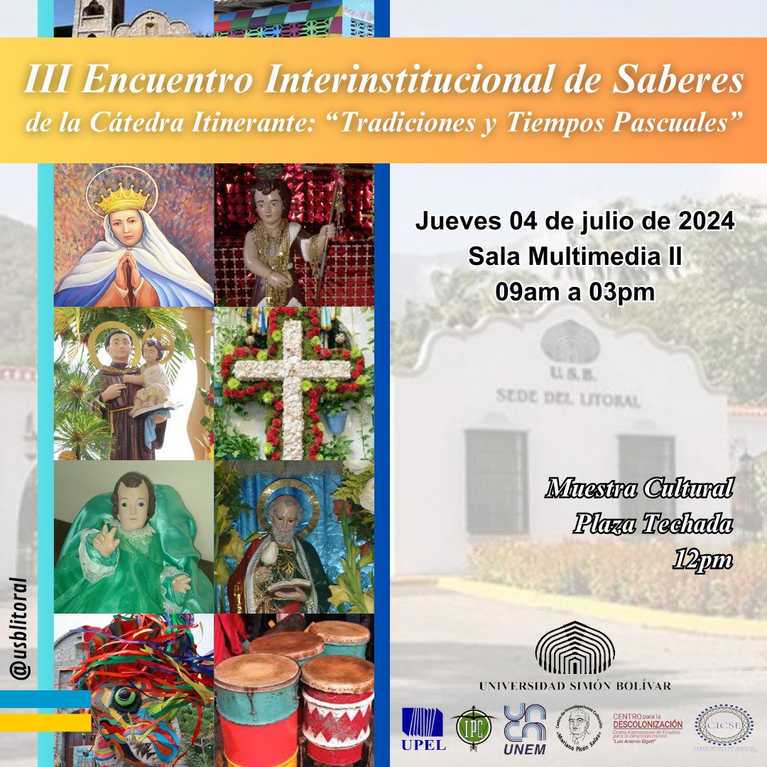 USBLitoral's tweet photo. La Universidad Simón Bolivar Sede del Litoral, te invita al III Encuentro interinstitucional de Saberes, en el marco de la Cátedra Itinerante: Tradiciones y Tiempos Pascuales el día jueves 4 de julio del 2024. https://t.co/UYGz5qVa3Q