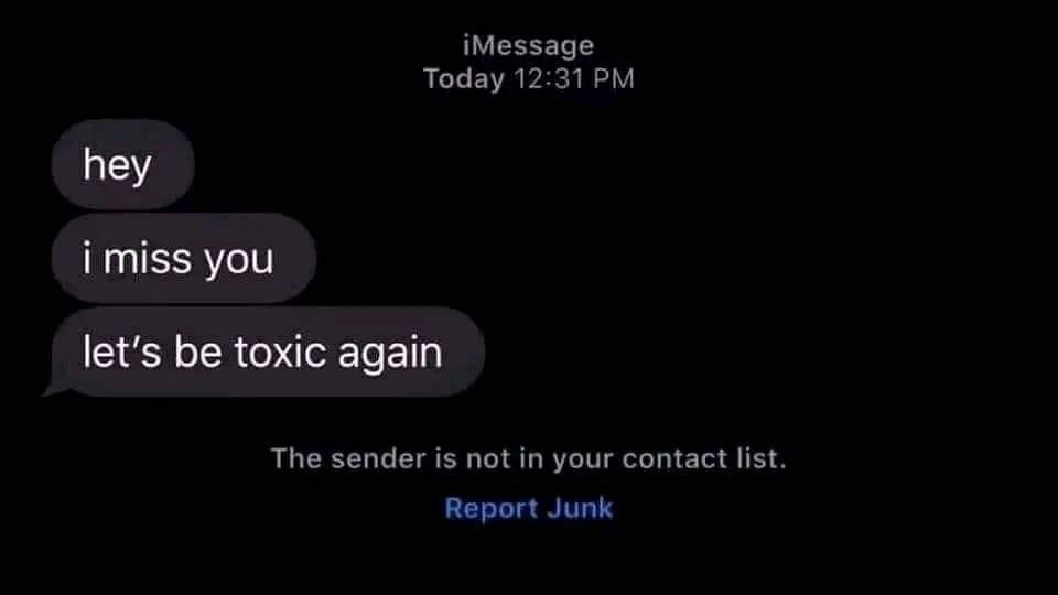 I miss our toxicity  555555555555555555555555555
