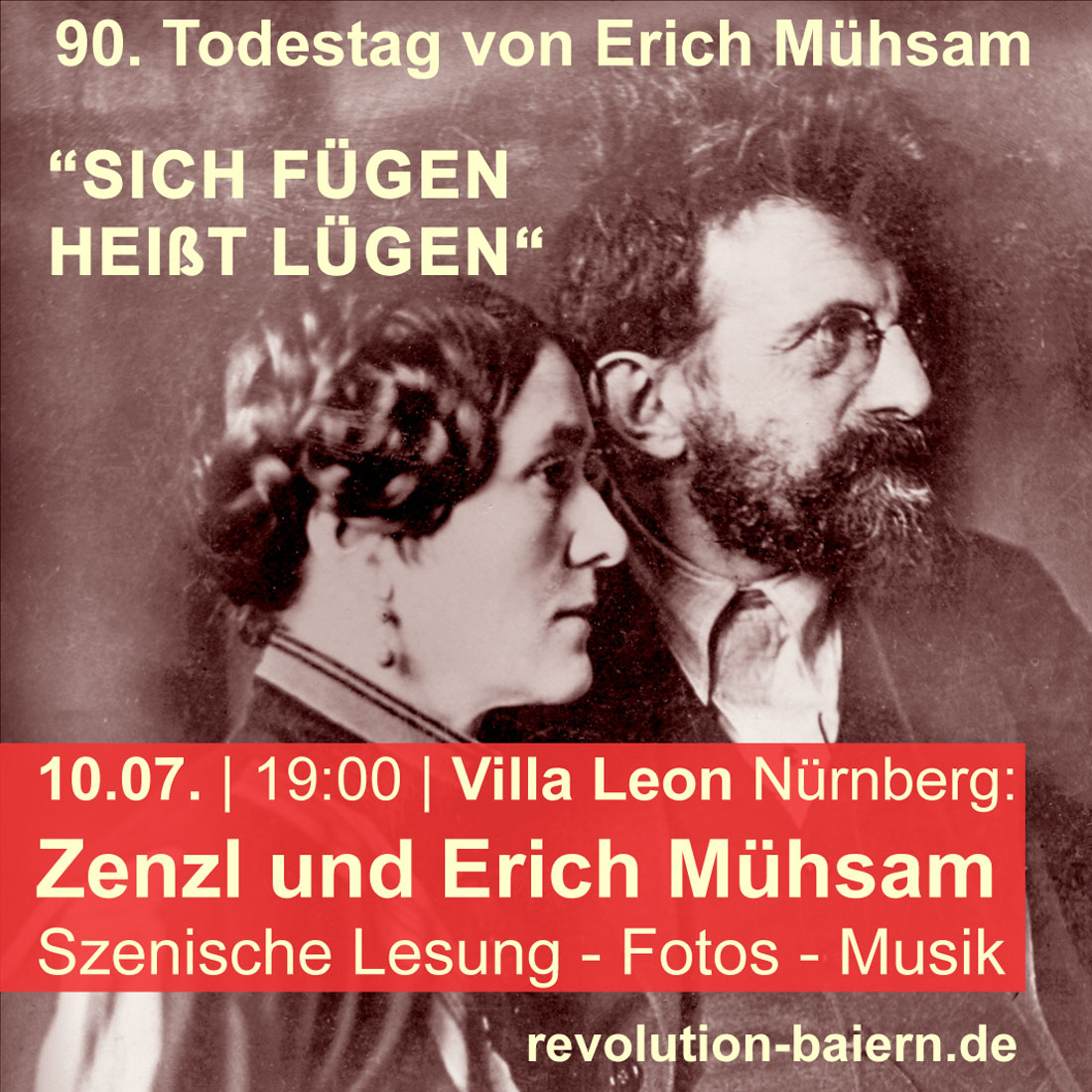 10.07. |  19:00 | Villa Leon #Nürnberg
„Sich fügen heißt lügen“ - zum 90. Todestag des Dichters und Revolutionärs Erich #Mühsam.
Szenische Lesung mit Texten von Zenzl und Erich Mühsam sowie Fotos und Musik. #Räterepublik  revolution-baiern.de