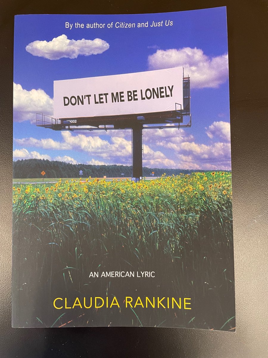 JeffShotts1's tweet image. Claudia Rankine's DON'T LET ME BE LONELY: An American Lyric reissued in a new full-color edition, with new preface, out next week @GraywolfPress. I'm still feeling the immensity of this work, then and now, "in this world in this life in this place indicating the presence of."