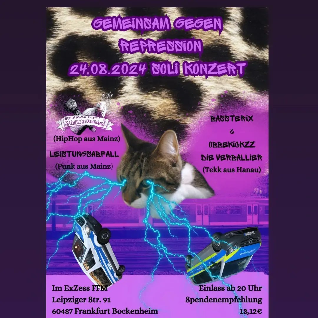 Obscht1312's tweet photo. Am 24.08.24 veranstalten wir ein Solikonzert gemeinsam gegen Repression!
Es werden die Künstler*innen Leistungsabfall (Punk aus Mainz), Irgendwas mit Sachbeschädigung (HipHop aus Mainz) und Bassterix&amp;Obbekickzz die Verballier (Tekk aus Hanau) im 
1/ https://t.co/Fshjmtq5Ax