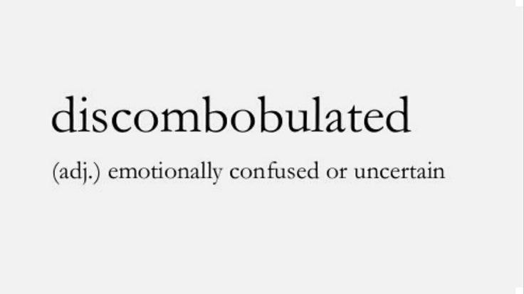 discombobulated