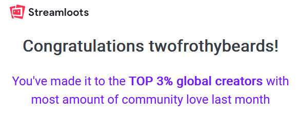 You guys did it again! Bringing us to the top 3% on <a href="/streamloots/">Streamloots</a> !!!!!! Thank you! 🤯🤯🤯