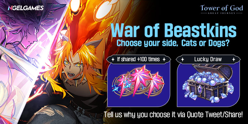 TowerofGod_EN's tweet photo. The war of beastkins has started!
Choose your side, Cats or Dogs? 😺🐶

📱 Play Now!: https://t.co/p7ScLqt4gq

[EVENT] War of Beastkins Share Event
■ Event Period
- Sharing the event post: Jul. 2nd - 17:59, Jul. 30th, 2024 (UTC-7)
- Winner Announcement: Ju. 30th, 2024 (UTC-7)

■ How to Participate
1. Share War of Beastkins Share Event post on your social media (Facebook/X) including which side you chose and why you chose that side.
(Facebook: Share to Feed, X: Quote Retweet is required)

2. If the post is shared over 100 times(sum of both social media), all players in the global server will receive If shared +100 times rewards. Plus, 5 winners will be selected among those who participated in the event correctly and they will receive the Lucky Draw prize.

■ Event Prize
-  If shared +100 times: Tower’s Special Summon Ticket x10 for all players
- Lucky Draw winners: 2,000 Diamonds for 5 participants

We'll be looking forward to seeing your cute cat or dog too! 🥰

Thank you.

#TowerofGodGreatJourney #TOGGJ #TowerofGod #WarofBeastkins #Yasratcha #Yama