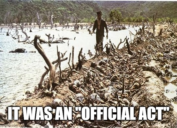 It was an "Official Act" #SCOTUS #KillingFields #DemocracyInDanger #OfficialAct 

imgflip.com/i/8vraw4
