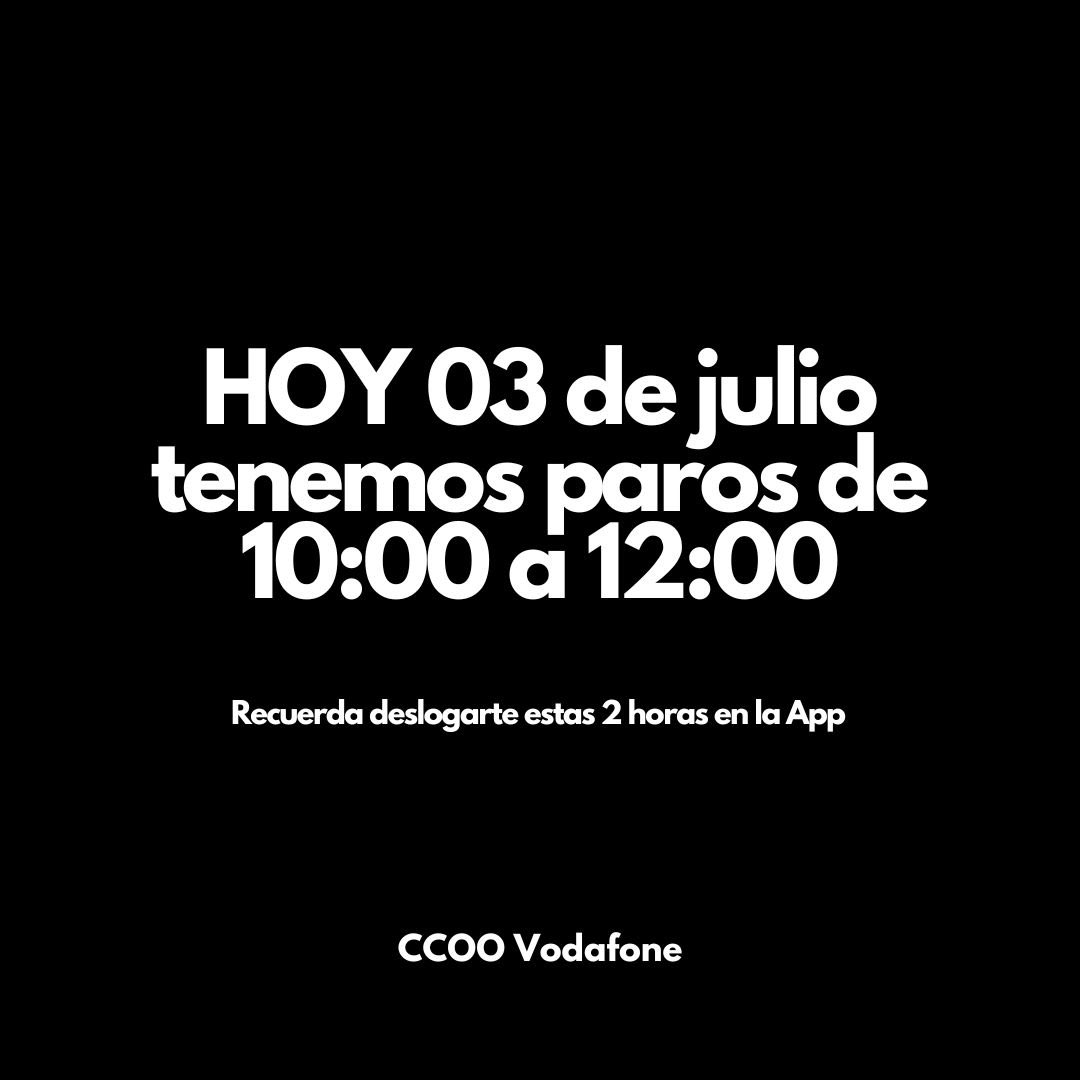Hoy jornada de paros de 10:00 a 12:00 , en las diferentes sedes de Vodafone. 

¡Recuerda! 
Días 2, 3, 4, 10, 16 y 17 de julio paros de 10:00 a 12:00 horas.
Días 9 y 11 de julio Huelga 24 horas.

En nuestras manos está parar el ERE.

#NoMásERES #EREVodafoneNO #Zegona #Vodafone