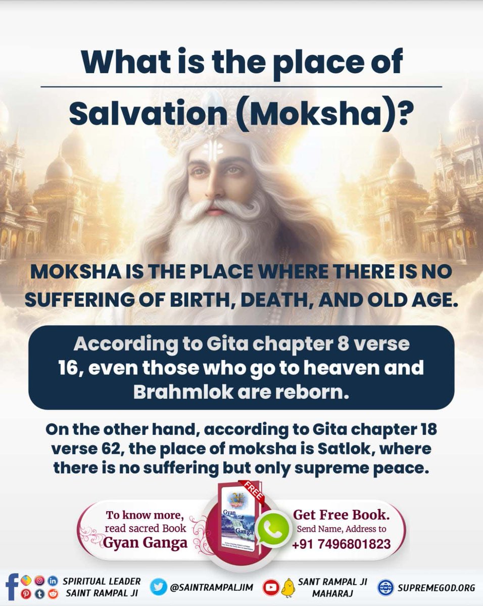 Jitende40561178's tweet photo. #कौनसा_है_मोक्ष_स्थान
#GodWednesday
Moksha is the plase where there is no suffering of birth, death, and old age.
According to gita chapter 8 verse 16 even those who go to heaven and Brahmlok are reborn.
@SaintRampalJiM
@QWongSJ
@qwonidin
@Qwik
@mhevery
@weiss_acre https://t.co/DMKoNR9oNF