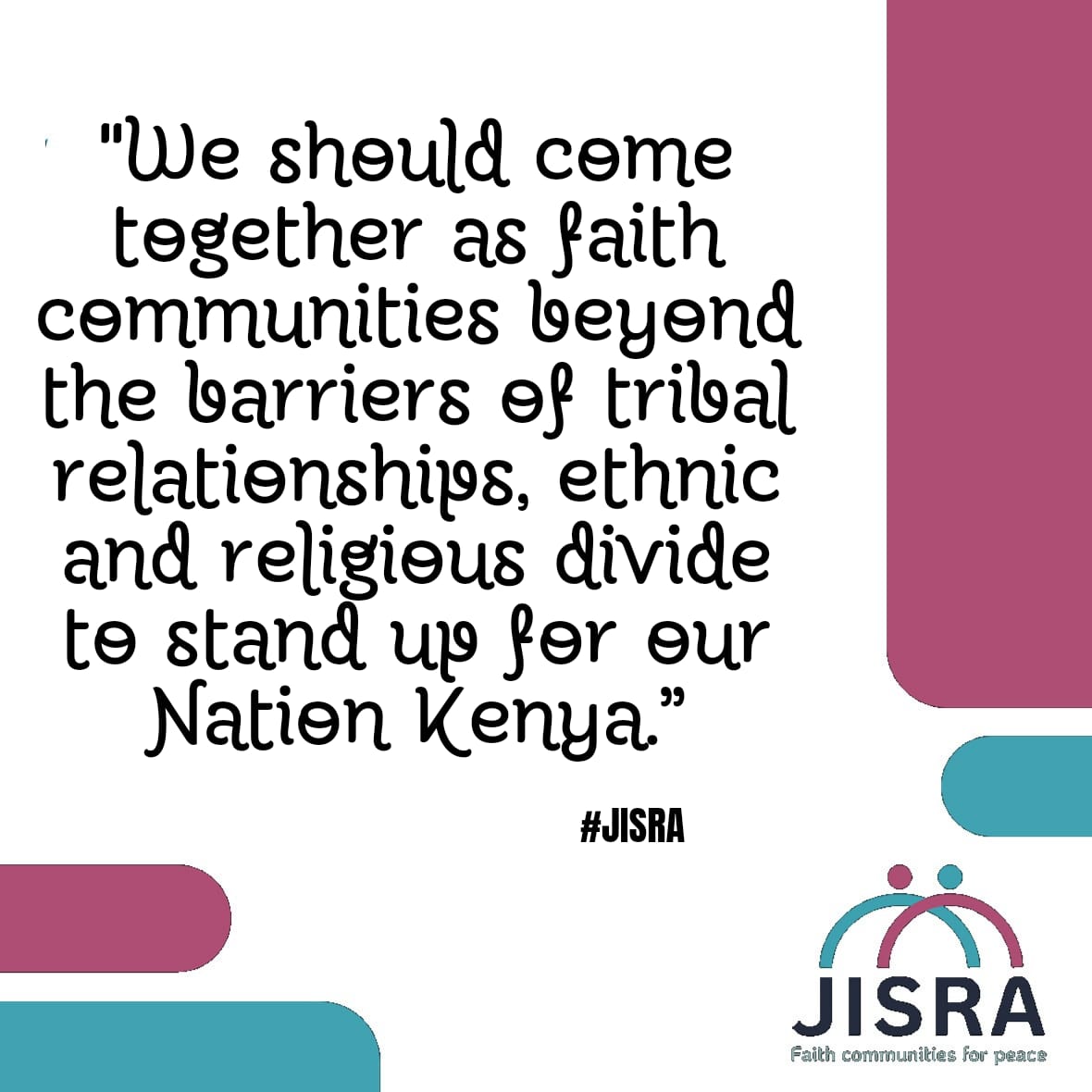 "We should come together as faith communities; beyond the barriers of tribal relationships and ethnic and religious divide to stand for our Nation 🇰🇪” - #JISRA