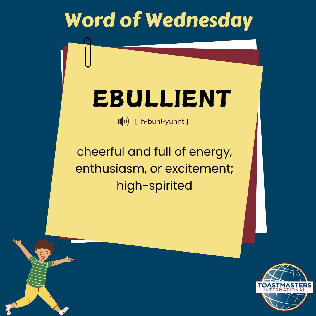 Acquiring new words, such as #ebullient, broadens your knowledge and understanding of the world, opening up new avenues for communication and expression.

Comment below a sentence with the word of #Wednesday: #ebullient.

#VocabularyGrowth #toastmasters #ToastmastersInternational