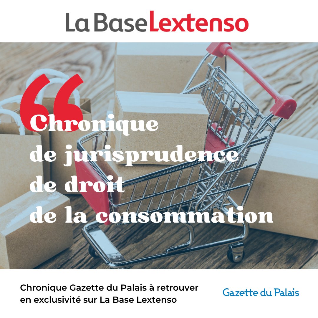 [JURISPRUDENCE] Retrouvez la chronique de jurisprudence de droit de la consommation, par Stéphane Piédelièvre,  professeur à l'université Paris Est - Créteil Val-de-Marne (Paris 12) <a href="/UPECactus/">UPEC</a> #GPL 🔒👉 labase-lextenso.fr/gazette-du-pal…