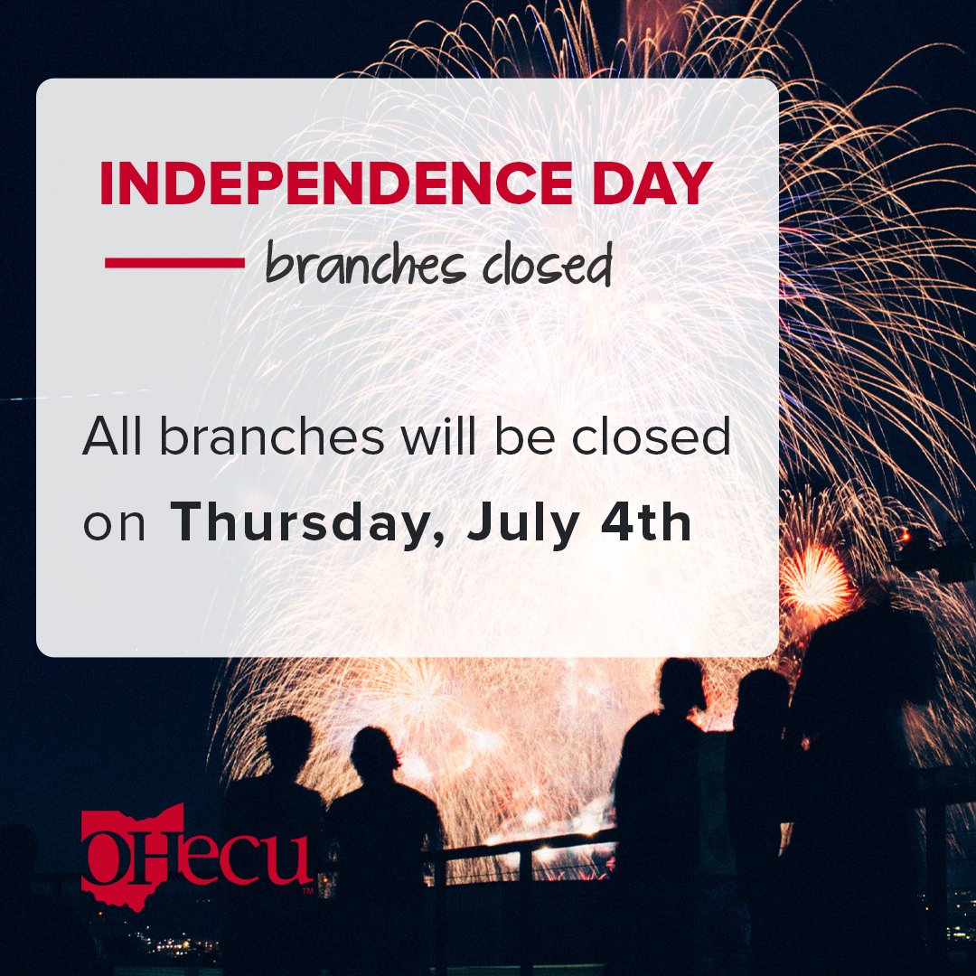 Reminder: all OHecu branches will be closed Thursday, July 4th, in observance of Independence Day. Online &amp; Mobile Banking remain available.