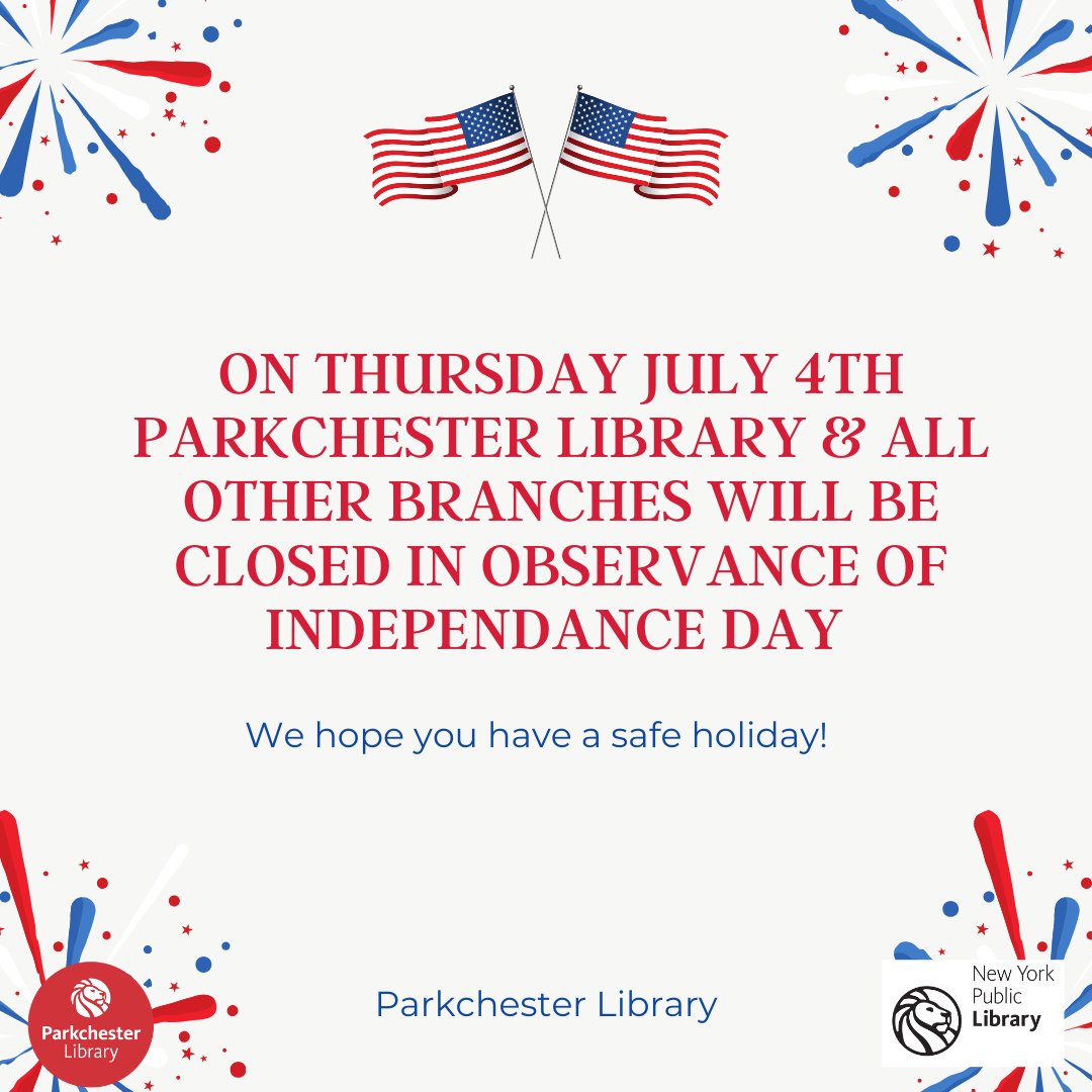 On July 4th Parkchester Library and all other branches will be closed in observance of the 4th of July.

We hope you have a safe holiday!
#NYPL #4thofJuly #Holiday #Summer