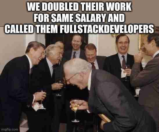 Full stack developers, you’ve been scammed 😆