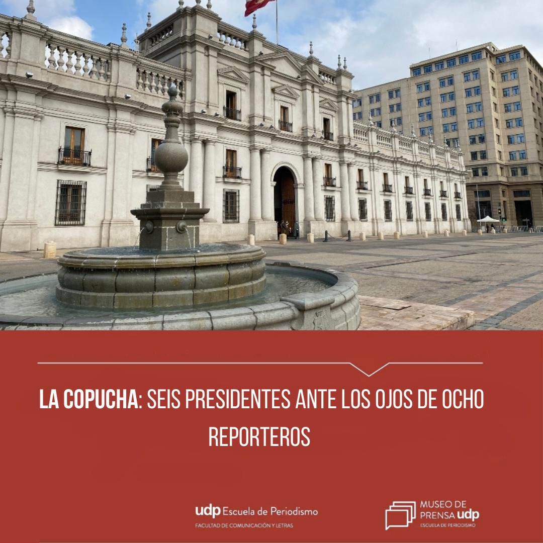 museoprensaUDP's tweet photo. Existe en La Moneda un grupo de periodistas acreditados para cubrir la presidencia, apodado La Copucha. En este reportaje, ocho reporteros cuentan los principales conflictos y desafíos que enfrentaron los seis líderes que han pasado por los pasillos del palacio. https://t.co/aRh3QYysQj