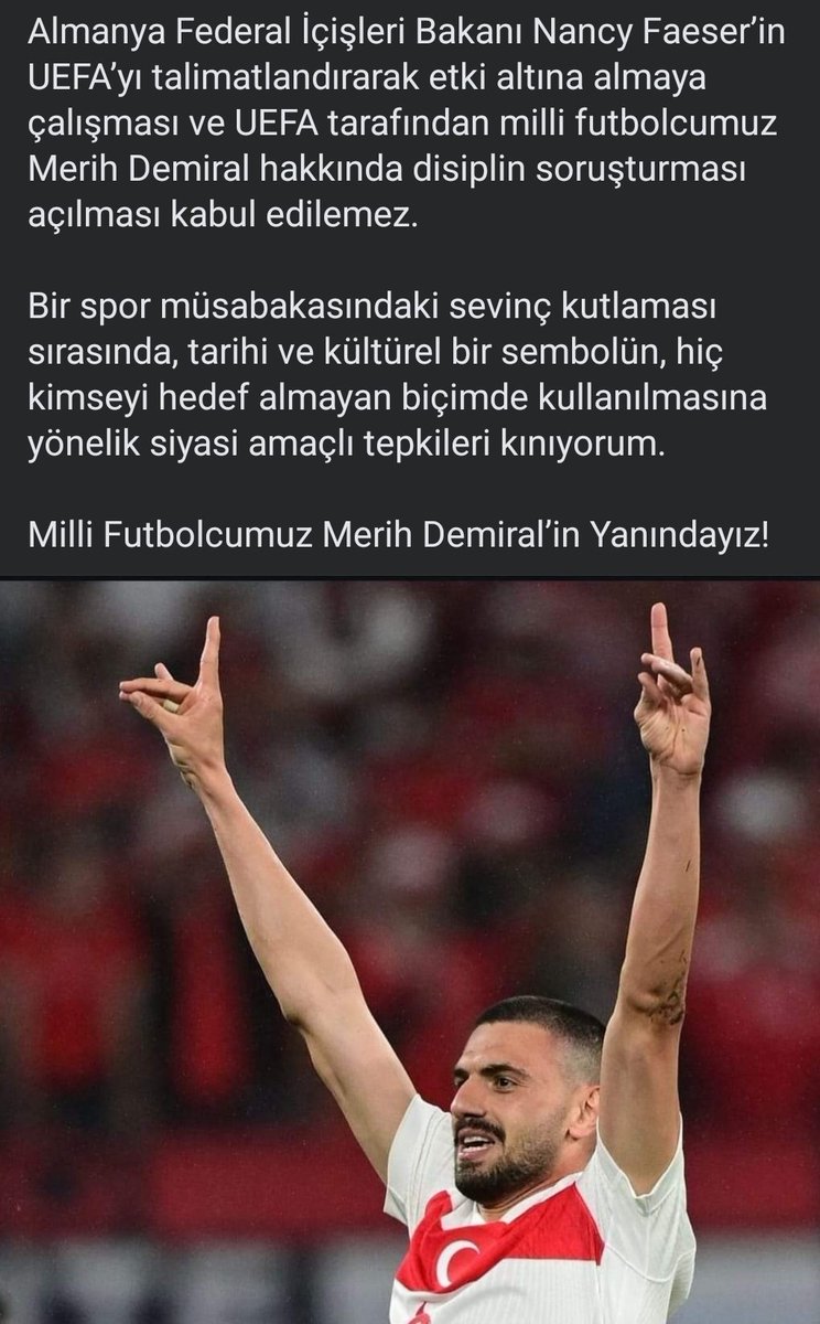 Bir spor müsabakasındaki sevinç kutlaması sırasında, tarihi ve kültürel bir sembolün, hiç kimseyi hedef almayan biçimde kullanılmasına yönelik siyasi amaçlı tepkileri kınıyorum.

Milli Futbolcumuz Merih Demiral’in Yanındayız!