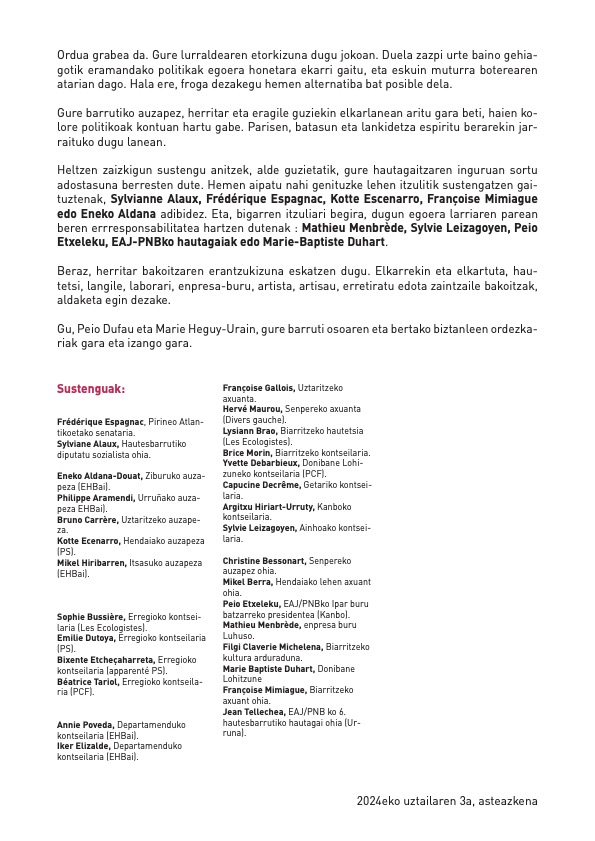 Aipatu nahi genituzke sustengatzen gaituztenak, S.Alaux, <a href="/FEspagnac/">Frédérique Espagnac</a>, <a href="/KotteEcenarro/">Kotte Ecenarro</a> , F.Mimiague edo E.Aldana adibidez. Eta, bigarren itzuliari begira, errresponsabilitateak hartu dituztenak : <a href="/PeioEtxeleku/">Peio Etxeleku</a>, @eaj_pnbko hautagaiak edo C.Bessonart, MB.Duhart, M.Berra.