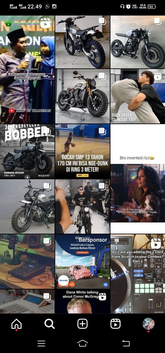 Isi feed ig motor, beatmaker, dj wrestling, basket, cuplikan film, pengajian. Sesekali muncul wanita sexy lagi pamer badan macak fitnes, tp ra tak pejet, wedi ngerusak algoritmaku.