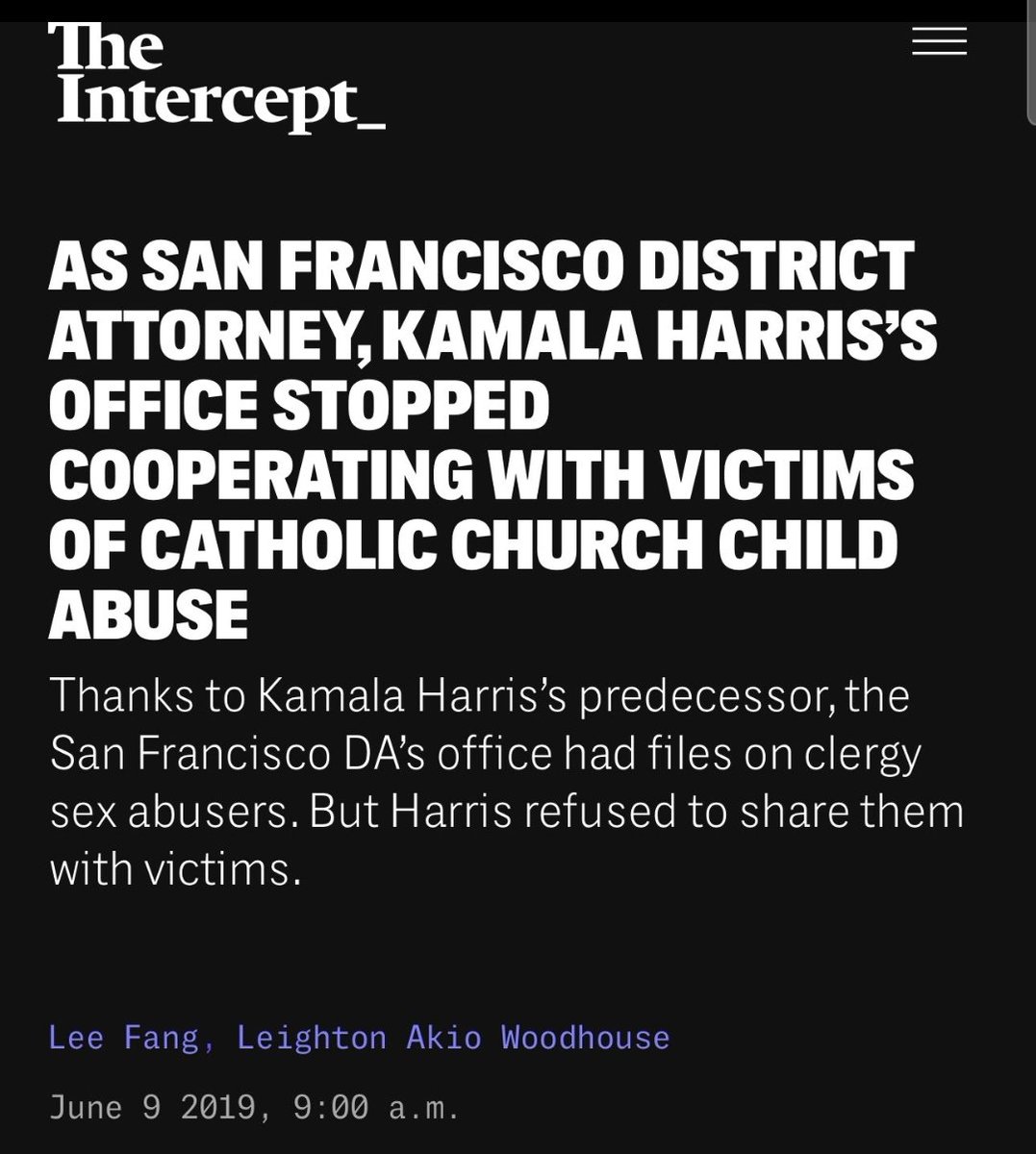 Just a reminder that as DA in San Francisco, Kamala Harris abandoned child sex abuse victims and sided with the priests in the Catholic Church who molested them. She wouldn't even take the victims' phone calls. 
theintercept.com/2019/06/09/kam…
