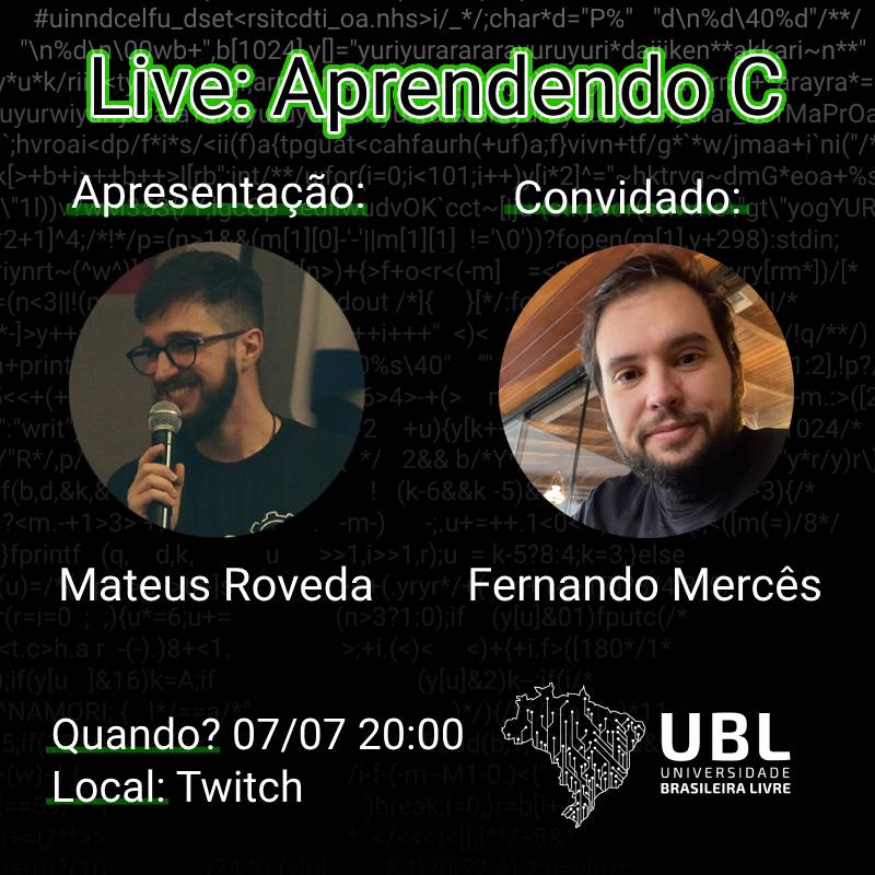 Live: Aprendendo C este Domingo!

Estamos empolgados em anunciar a nossa próxima live na Twitch da Universidade Brasileira Livre (UBL)!

📅 Data: 07/07
🕒 Horário: 20:00
