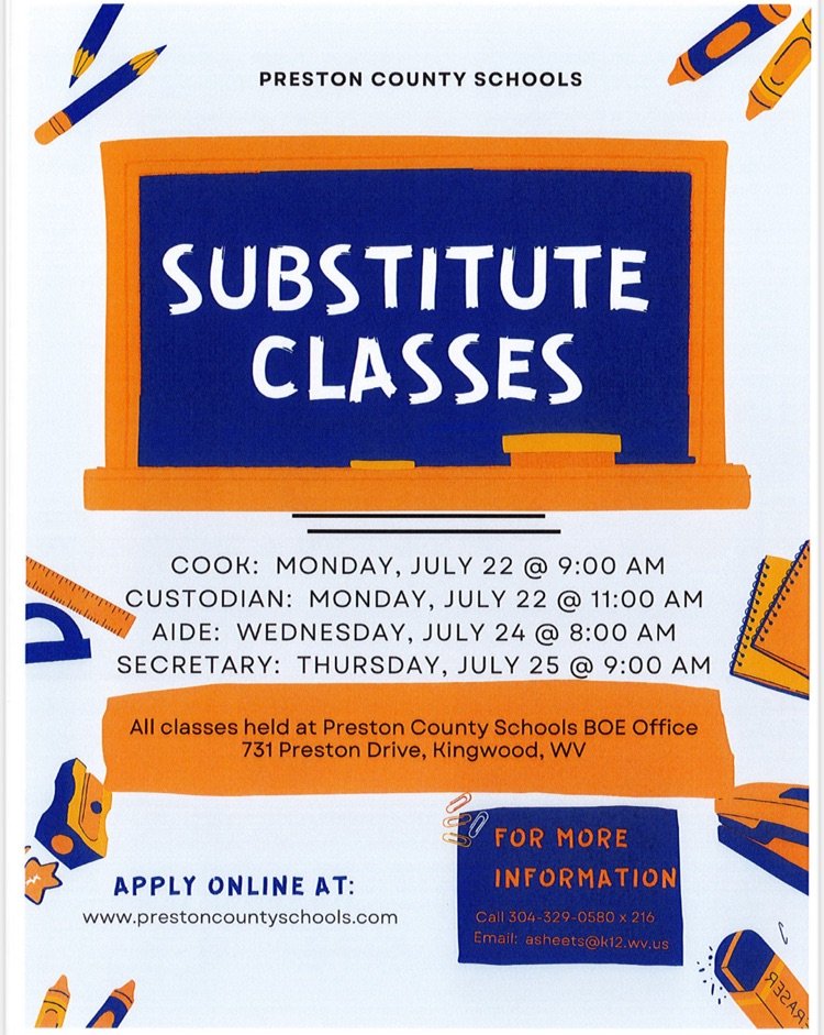 Preston County Schools will offer substitute service position classes July 22-25. For more info email asheets@k12.wv.us or call 304-329-0580 extension 216.
