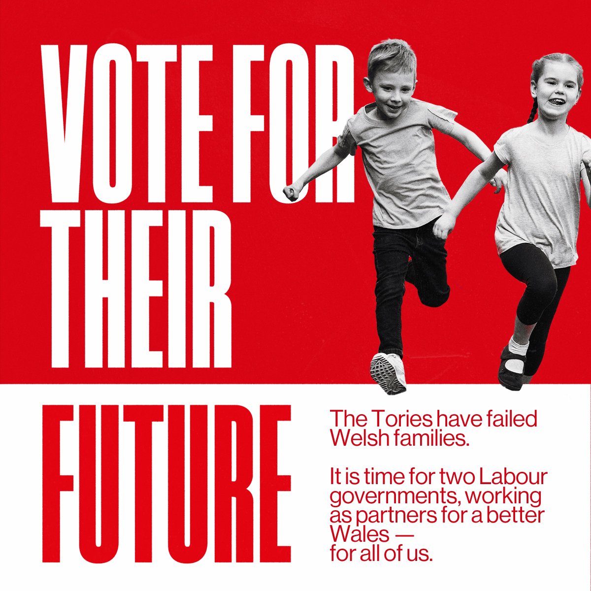 It is time for two Labour governments, working together for Wales and Britain.