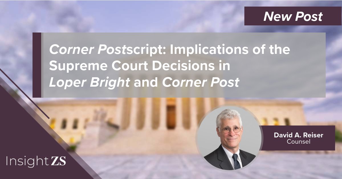 ZS_Law's tweet image. Together, the #SCOTUS decisions in Loper Bright and Corner Post open a path to attack federal #regulations issued by agencies (and upheld by courts) many years ago. Read the latest post on @ZS_law #legalblog #InsightZS discussing the significance and implications of the recent…