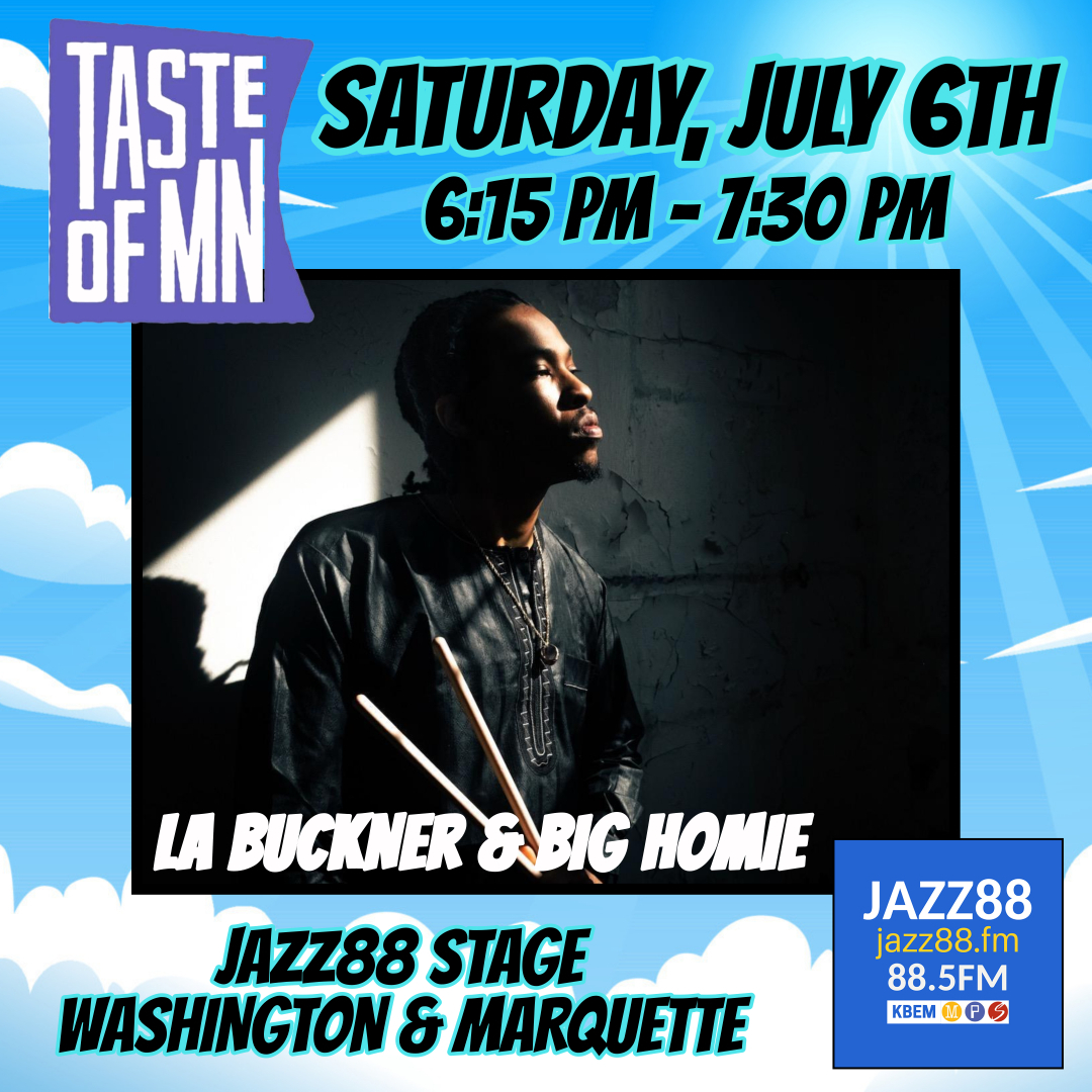 Catch LA Buckner &amp; Big Homie at the Jazz88 Stage at Washington &amp; Marquette THIS SATURDAY!  See the band LIVE at 615pm in downtown MPLS. Tickets are free but you need to RSVP to Taste of MN.
Info here: tasteofmn.com
LA Buckner's website: labuckner.com
#jazz