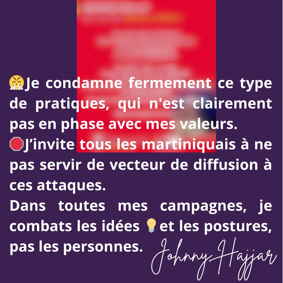 😤 Je condamne fermement ce type de pratiques, qui n'est clairement pas en phase avec mes valeurs.
🛑 J'invite tous les martiniquais à ne pas servir de vecteur de diffusion à ces attaques.
Dans toutes mes campagnes, je combats les idées  💡 et les postures, pas les personnes.