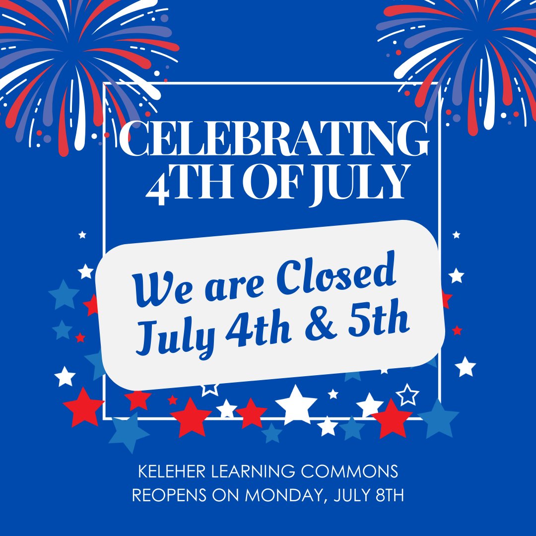 The Keleher Learning Commons will be closed on July 4th and 5th for the Independence Day holiday. Our digital resources are available 24/7 on our website stmary.edu/klc, along with chat librarian help. We'll see you in person on Monday, July 8th!