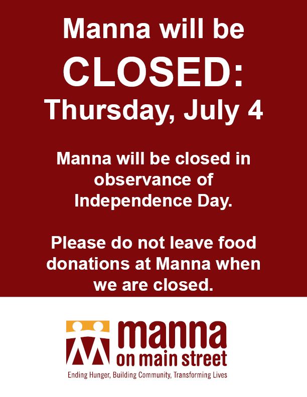Manna on Main Street will be closed on Thursday, July 4, in observance of Independence Day. Thank you!