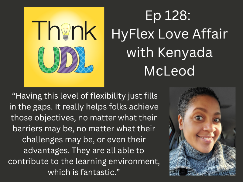 ThinkUDL's tweet photo. Want to know how to do HyFlex well today? Need to reach all your students in a flexible learning space?! Episode 128: HyFlex Love Affair with Kenyada McLeod is now available! Listen here: https://t.co/e4rQhDJv3v  @LillianNave @texthelp @CAST_UDL @UDLIRN @UDL_Center #UDLHE #UDL https://t.co/Msmk5gr1zJ