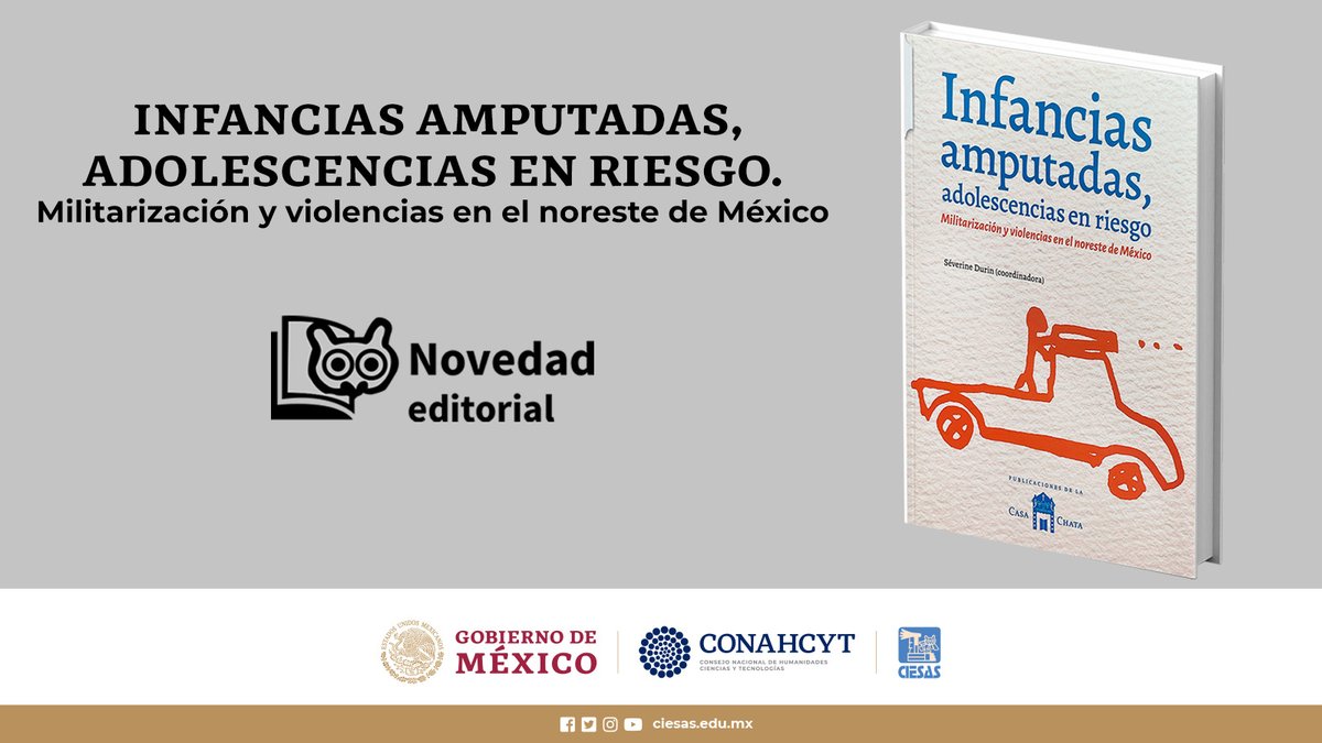 📲 #NovedadEditorial
📖 «Infancias amputadas, adolescencias en riesgo. Militarización y violencias en el noreste de México».
✍️ Coordinadora <a href="/DurinSeverine/">Séverine Durin</a>, investigadora del #CIESASNoreste. 
🧐 Lo encuentras en las #LibreríasCIESAS o a través de ventas@ciesas.edu.mx
#SomosCIESAS