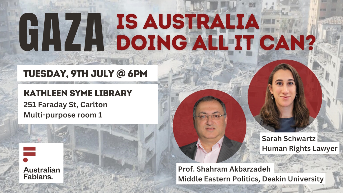 Join us for this important discussion on Australia's position in relation to #Gaza. Speakers: <a href="/S_Akbarzadeh/">Shahram Akbarzadeh</a>
and <a href="/Sarah__Schwartz/">Sarah Schwartz</a>  <a href="/jewishcouncilAU/">Jewish Council of Australia</a> 
Registration: fabians.org.au/gaza