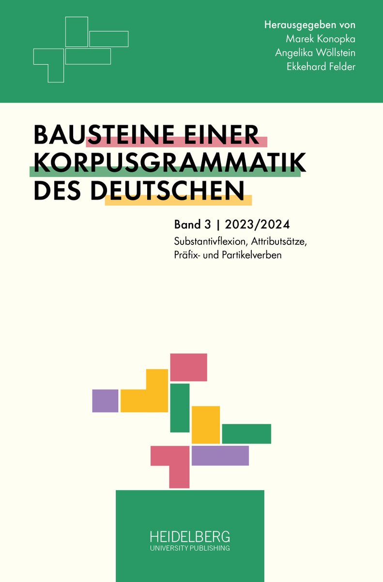 „Substantivflexion, Attributsätze, Präfix- und Partikelverben“ – Der dritte Band der „Bausteine einer #Korpusgrammatik des Deutschen“ ist online: doi.org/10.17885/heiup… ,<a href="/IDS_Mannheim/">IDS Mannheim</a>, #UniversitätHeidelberg, #Grammatik #Korpuslinguistik, #OpenScience, #openaccess