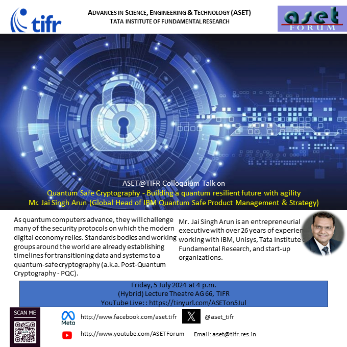 ASET_TIFR's tweet photo. ASET Colloquium on Quantum Safe Cryptography - Building a quantum resilient future with agility by 
Mr. Jai Singh Arun (Global Head of IBM Quantum Safe Product Management &amp; Strategy) on Friday, July 5 2024 at 4 p.m.  YouTube Live: https://t.co/QI13KeELEq https://t.co/xDh3BFUVkV