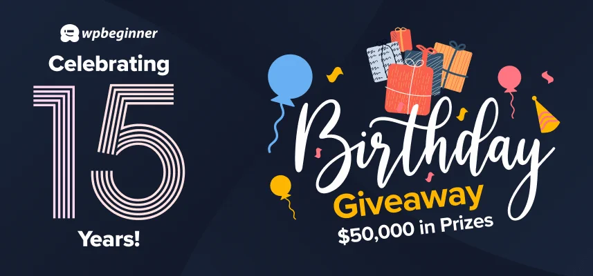 WPBeginner's 15th Birthday — We are giving away $50,000 in prizes!
