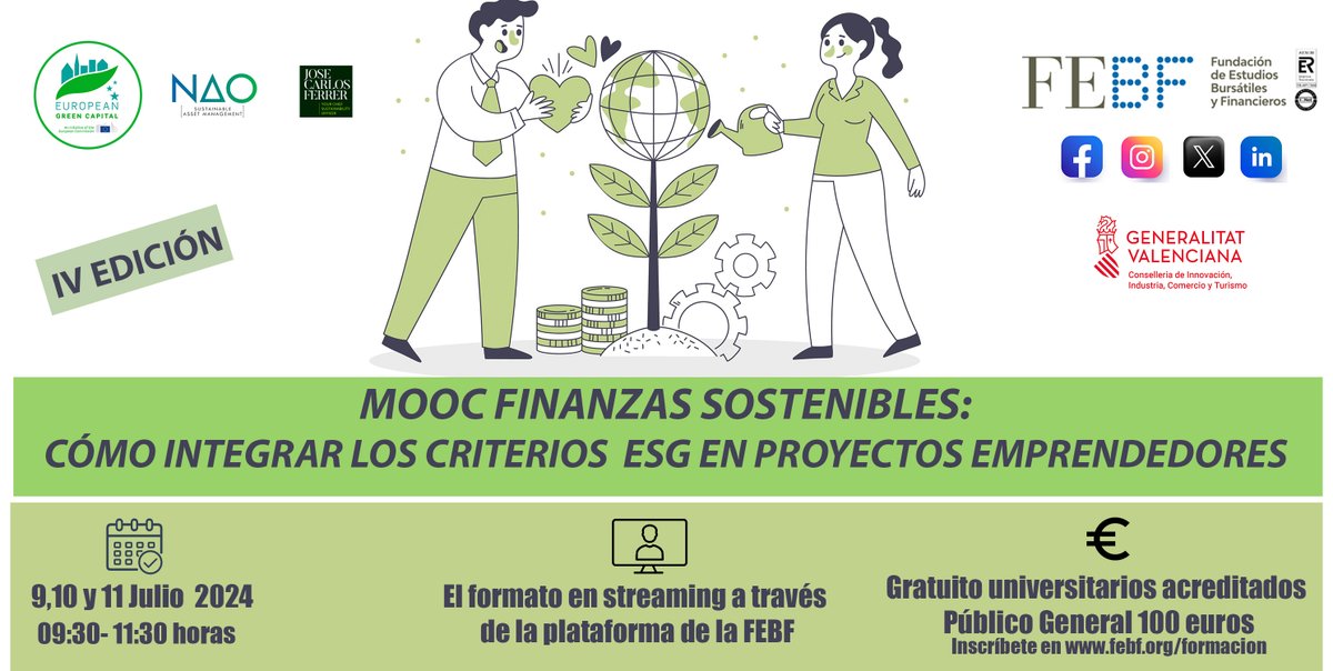 🌱Inscríbete a la IV Edición del "Mooc Finanzas Sostenibles: Cómo integrar los criterios ESG en Proyectos Emprendedores" 

📌bit.ly/39mvXAs

📆 9, 10 y 11  julio 2024 🕘 09:30- 11:30 

📍 Online 

💰 Gratis para Universitarios acreditados