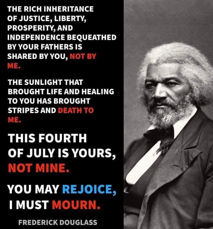 On July 4th 1852, Frederick Douglass delivered one of his most scathing indictments of America by calling out the hypocrisy of celebrating freedom while holding millions of Blacks in bondage!!!  #BlackLivesMatter #TruthLiberates  #TogetherWeCan #WeAreAmericanHistory