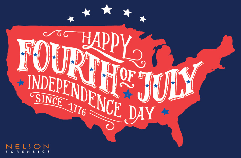 Nelson Forensics is thankful for the opportunity to celebrate our freedom and the birth of American independence this Fourth of July. We wish everyone a happy and safe holiday!