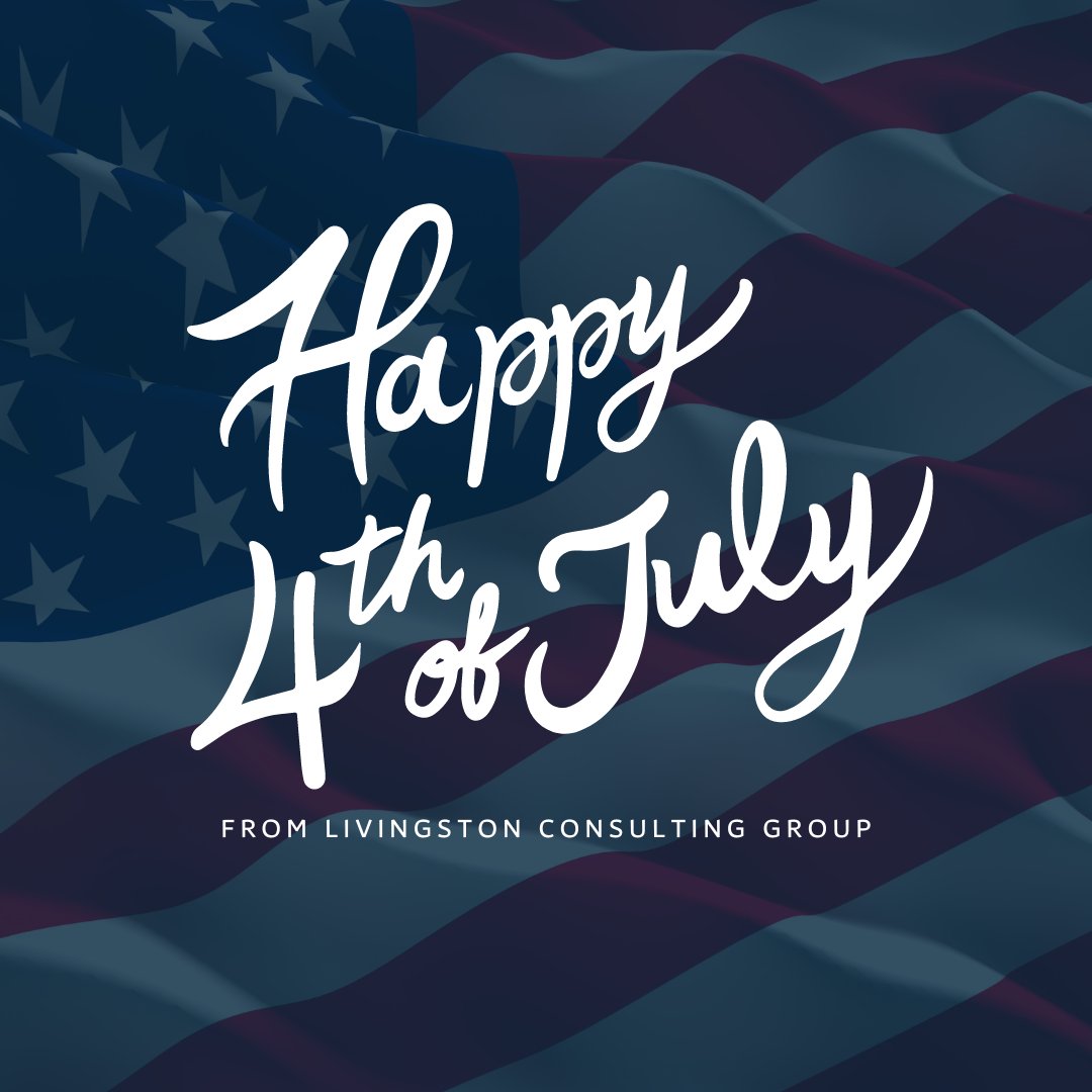 Wishing you a safe &amp; happy holiday weekend from our team here at Livingston Consulting Group! 🇺🇸