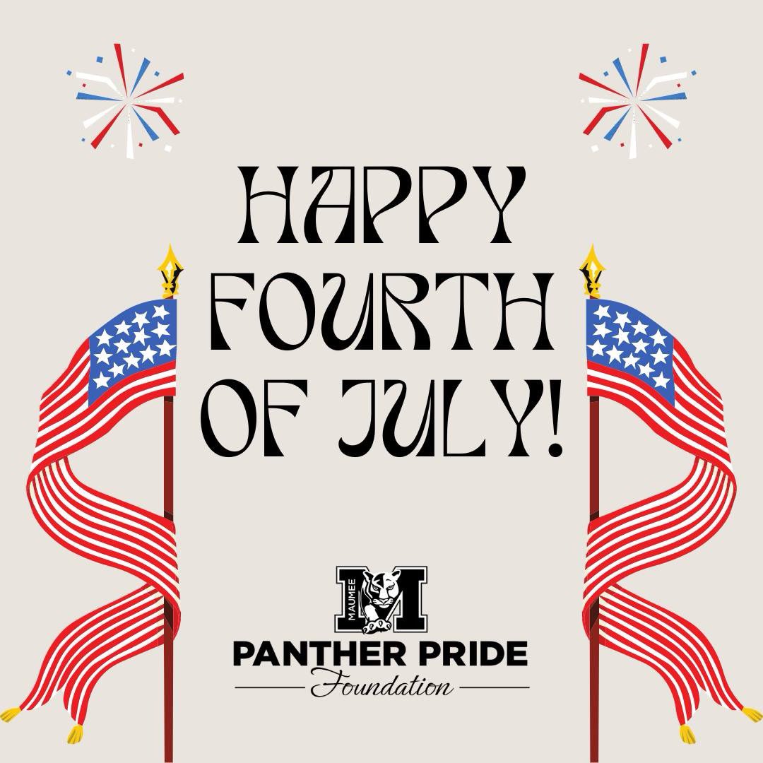 Happy Fourth of July, Panthers! Whether you're celebrating with fireworks, a cookout, or just a day relaxing at home, we hope you make the most of the occasion! #PantherPrideFoundation #WeAreMaumee