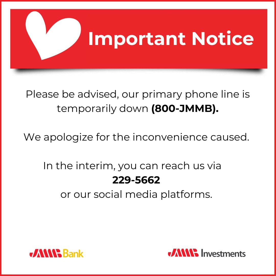 Please be advised, our primary phone line is temporarily down (800-JMMB).

We apologize for the inconvenience caused.

In the interim, you can reach us via 229-5662 or our social media platforms.