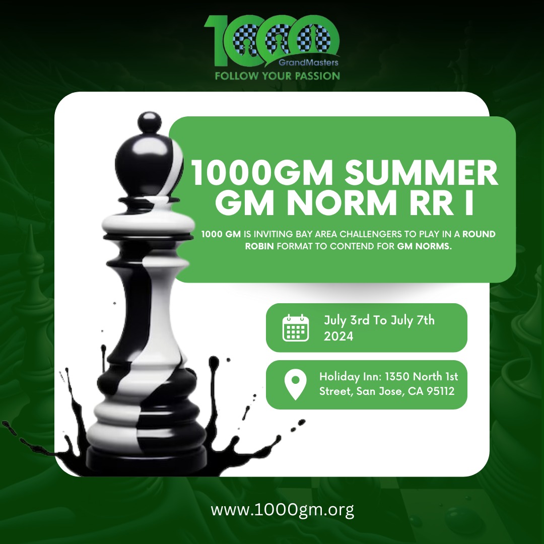 Calling all Chess enthusiasts! 
Join us for the 1000GM Summer GM Norm Round Robin, July 3rd-7th at Holiday Inn, San Jose. Compete in a round-robin format for your chance to achieve GM norms. Don't miss out on this exciting opportunity to elevate your game! 
#Chess #GMNorm #1000GM
